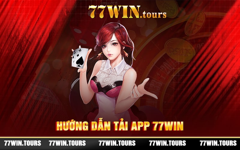 Hướng Dẫn Tải App 77WIN